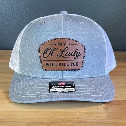 My Ol' Lady Will Kill You Leather Patch Hat Richardson 112.