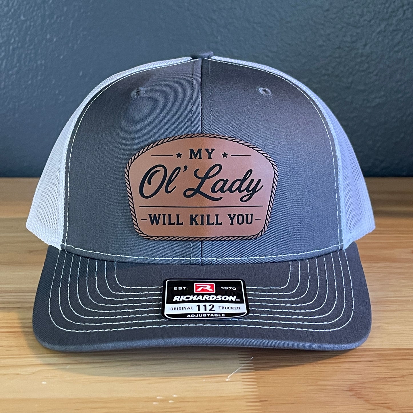 My Ol' Lady Will Kill You Leather Patch Hat Richardson 112.