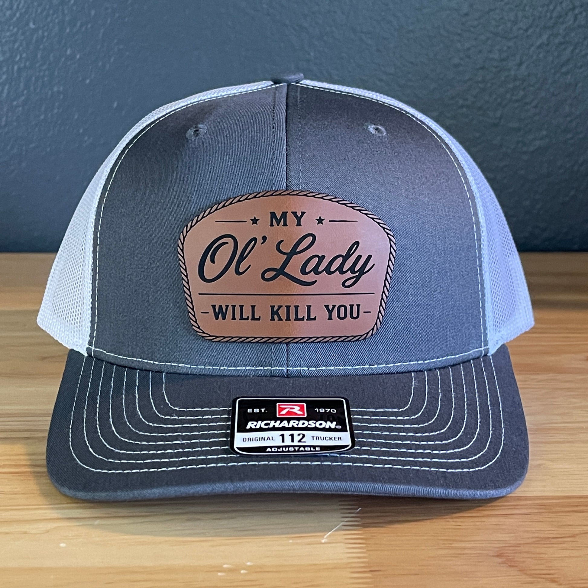 My Ol' Lady Will Kill You Leather Patch Hat Richardson 112.