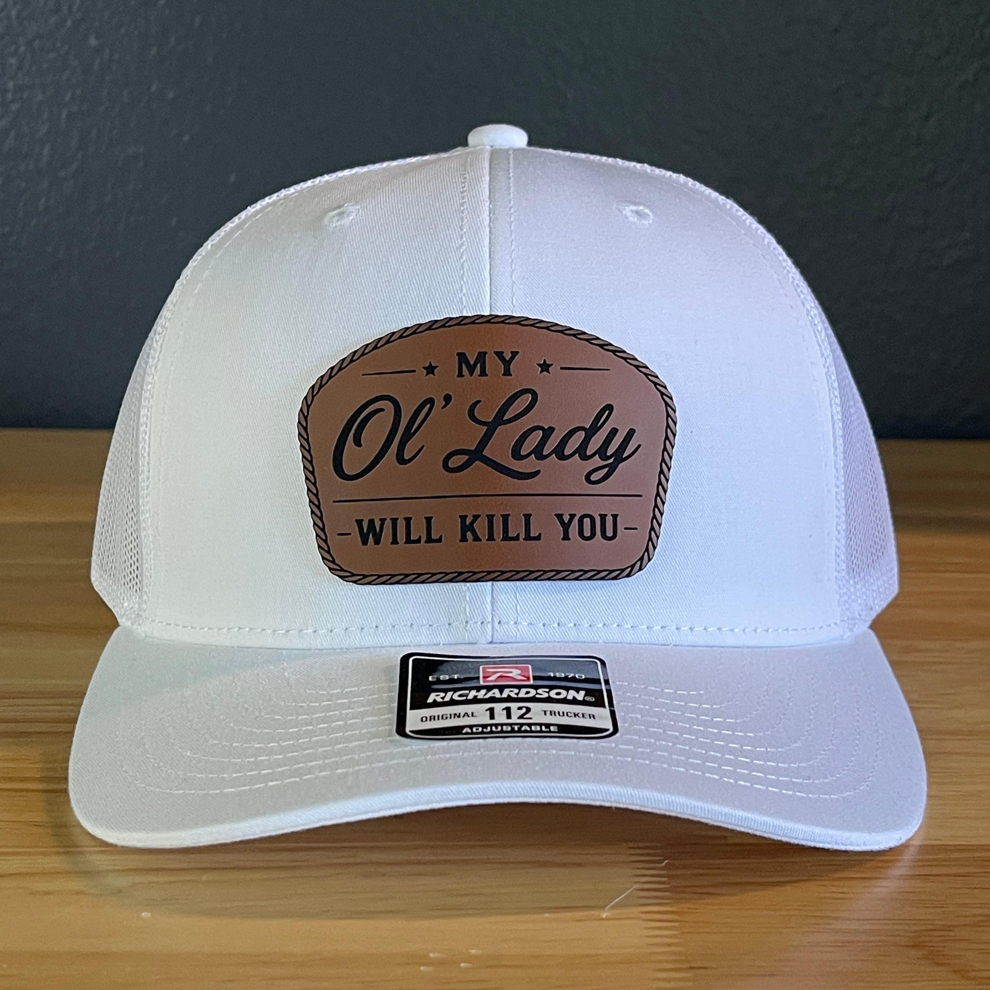 My Ol' Lady Will Kill You Leather Patch Hat Richardson 112.