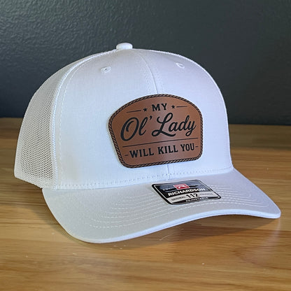 My Ol' Lady Will Kill You Trucker Hat