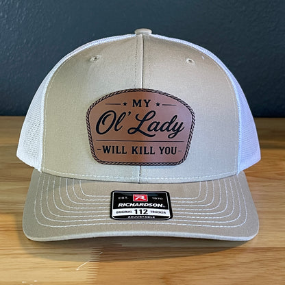 My Ol' Lady Will Kill You Leather Patch Hat Richardson 112.