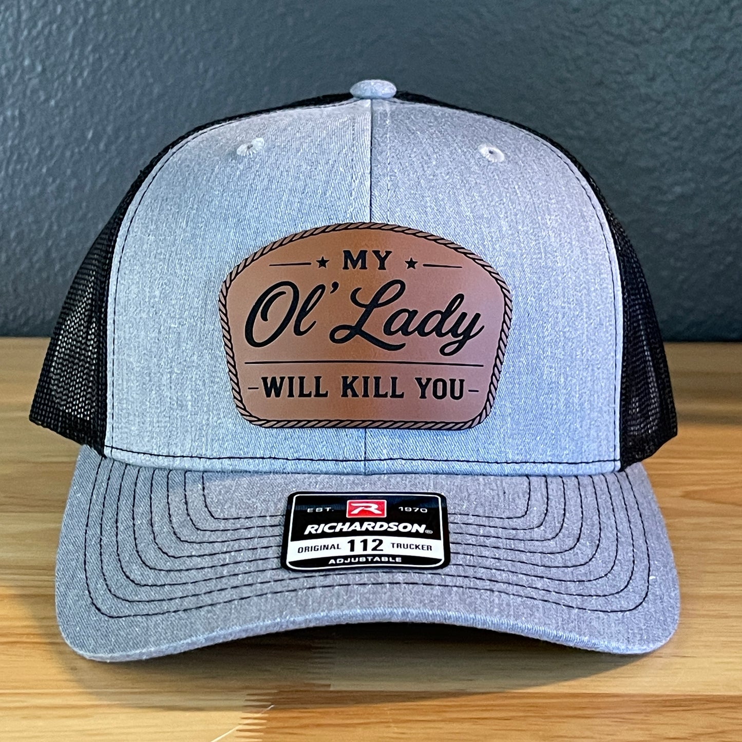 My Ol' Lady Will Kill You Leather Patch Hat Richardson 112.