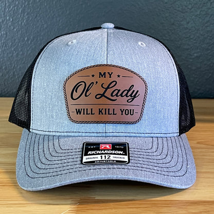 My Ol' Lady Will Kill You Leather Patch Hat Richardson 112.