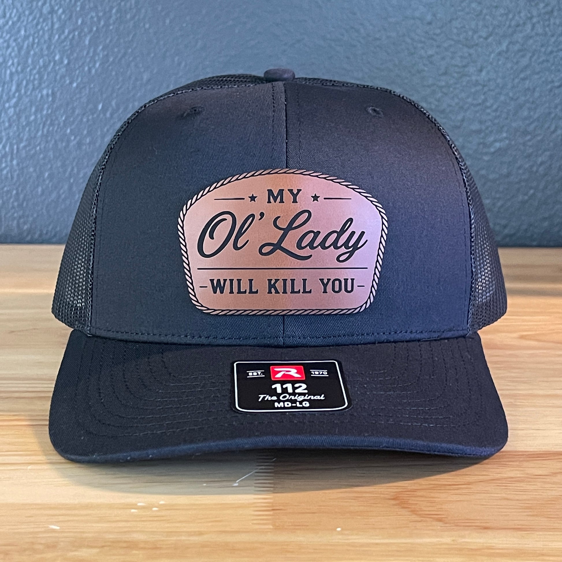 My Ol' Lady Will Kill You Leather Patch Hat Richardson 112.