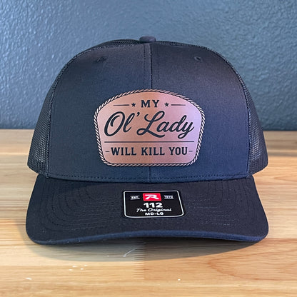 My Ol' Lady Will Kill You Leather Patch Hat Richardson 112.