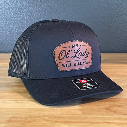 My Ol' Lady Will Kill You Trucker Hat