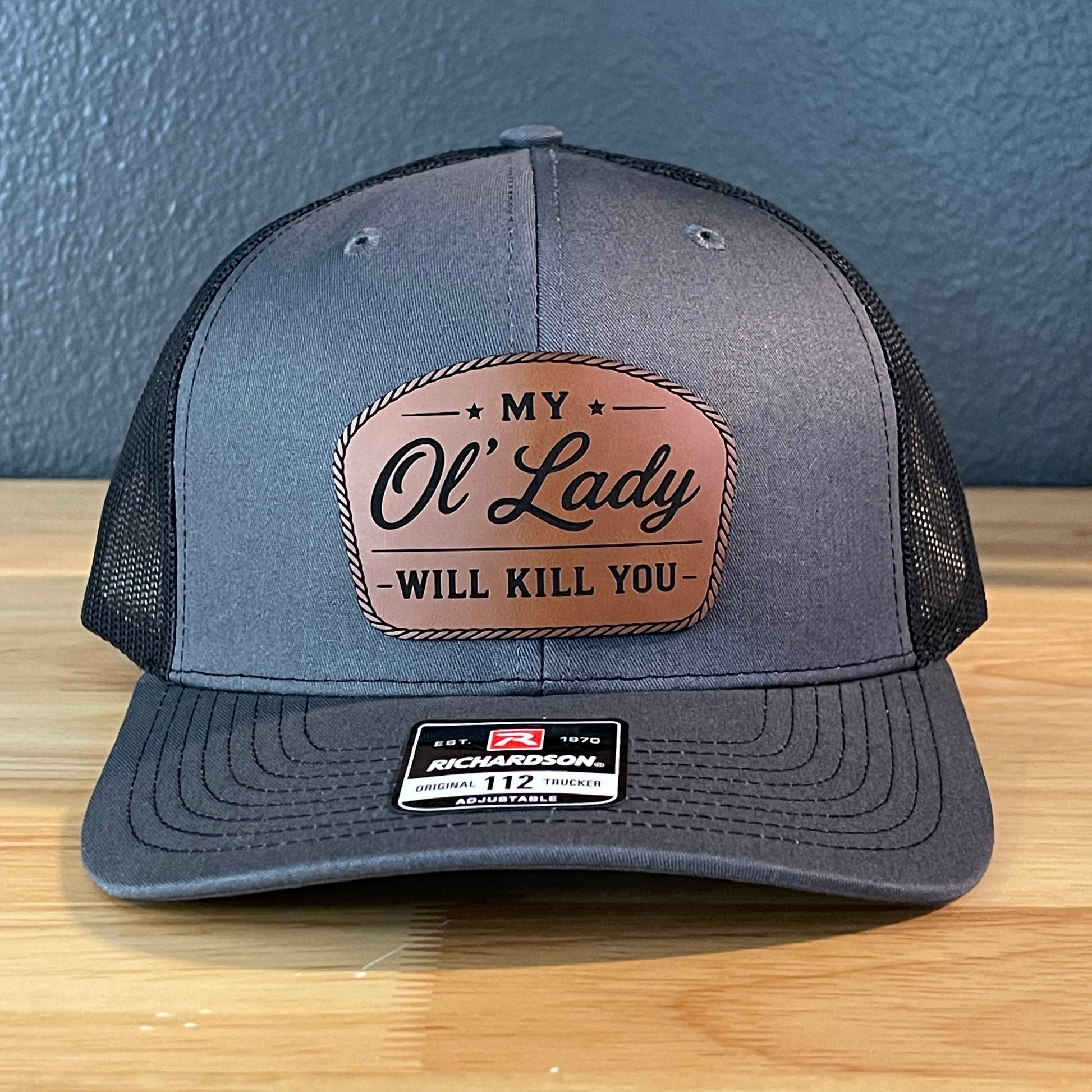 My Ol' Lady Will Kill You Leather Patch Hat Richardson 112.