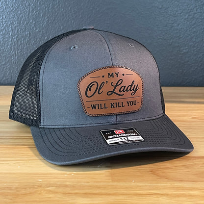 My Ol' Lady Will Kill You Trucker Hat