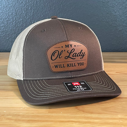 My Ol' Lady Will Kill You Trucker Hat
