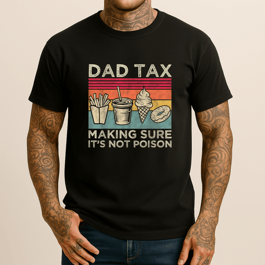 Dad Tax Funny Men's T Shirt T-Shirt