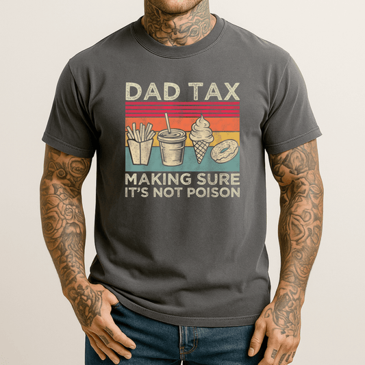 Dad Tax Funny Men's T Shirt T-Shirt
