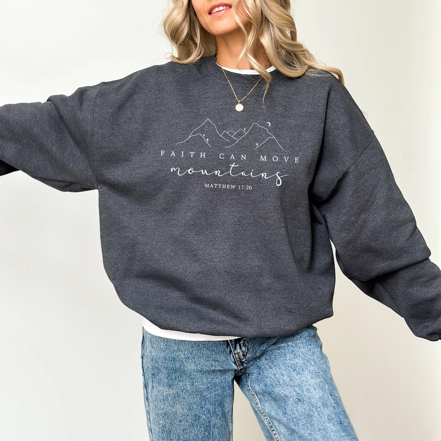 Faith Can Move Mountains Sweatshirt
