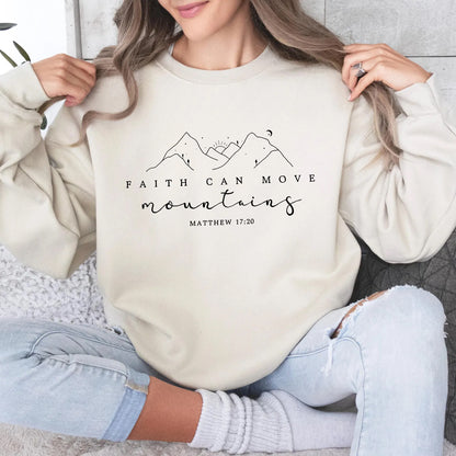 Faith Can Move Mountains Sweatshirt