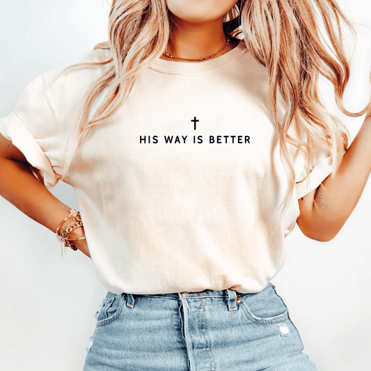 His Way Is Better Christian Faith Graphic Jesus T-Shirt T-Shirt