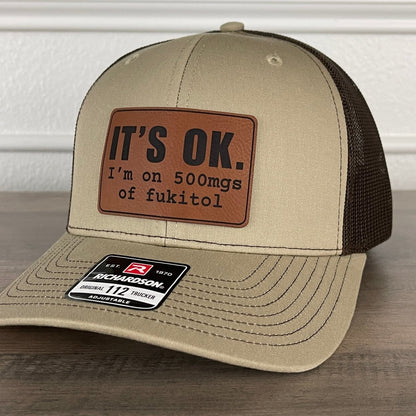 It's Ok I'm On 500mgs Of Fukitol Funny Leather Patch Hat Khaki/Brown Patch Hat - VividEditions