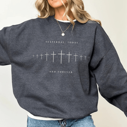 Yesterday, Today and Forever Christian Faith Gildan Jesus Sweatshirt Sweater